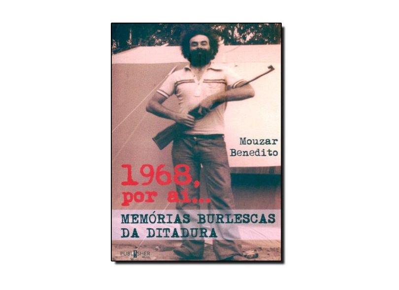 1968, Por Aí ... Memórias Burlescas Da Ditadura - Capa Comum - 9788585938505