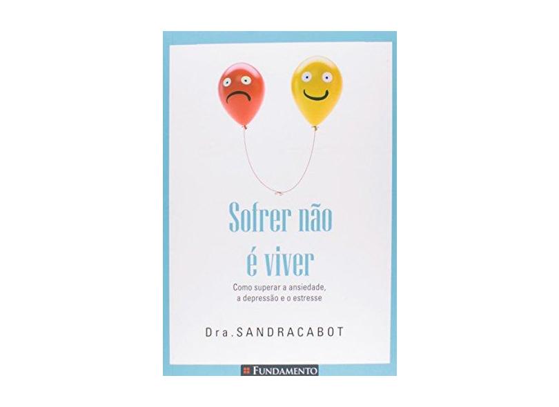 Sofrer não é Viver - Sandra Cabot - 9788539504084