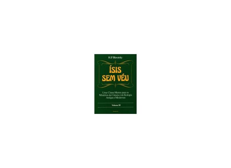 Isis Sem Veu Vol. III - Blavatsky, Helena Petrovna - 9788531503474