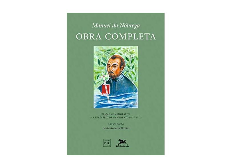 Manuel da Nóbrega. Obra Completa - Paulo Roberto Pereira - 9788515044726