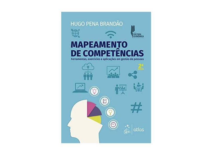 Mapeamento de Competências: Ferramentas, Exercícios e Aplicações em Gestão de Pessoas - Hugo Pena Brandão - 9788597012606
