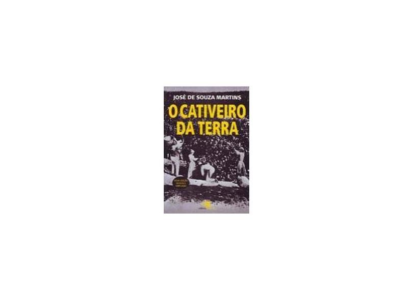 O Cativeiro da Terra - Martins, Jose De Souza - 9788572444583
