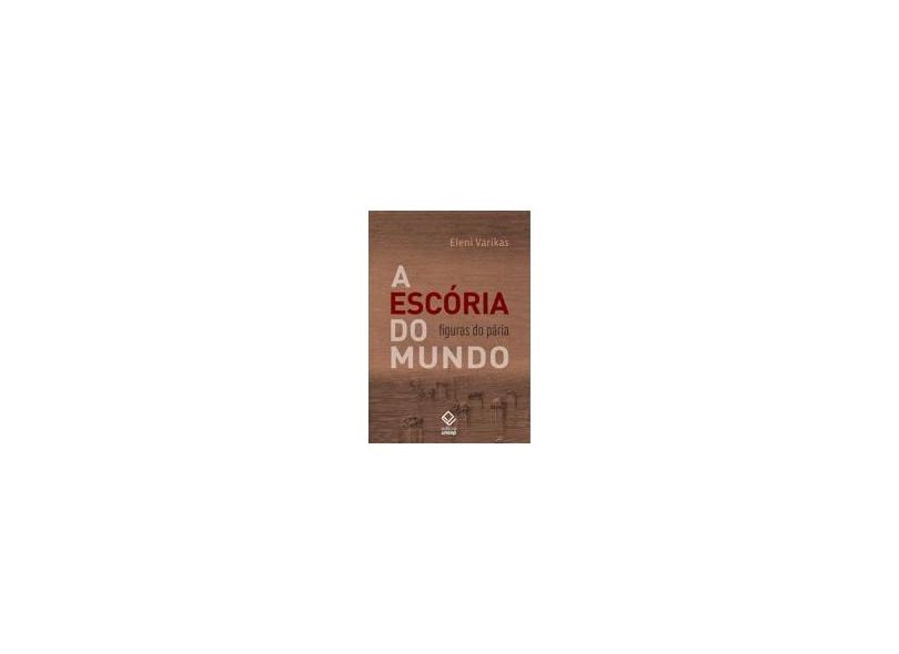 A Escória do Mundo - Figuras do Pária - Varikas, Eleni - 9788539305278