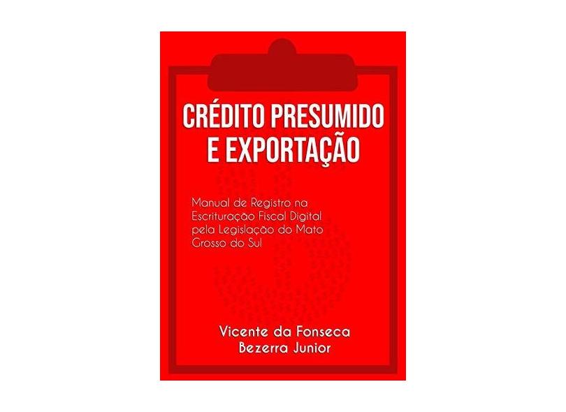 Crédito Presumido e Exportação - Vicente Da Fonseca Bezerra Junior - 9788556976970
