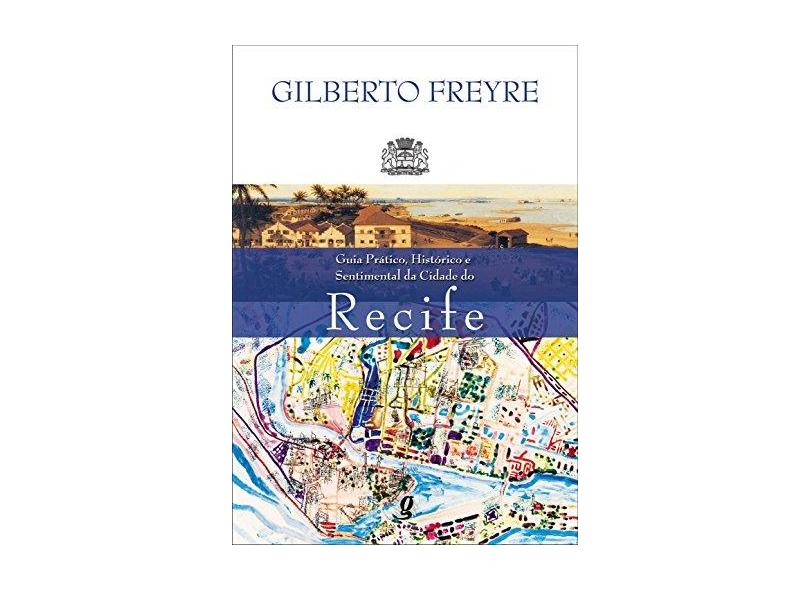 Guia Pratico, Historico E Sentimental Da Cidade Do Recife - Capa Comum - 9788526010673