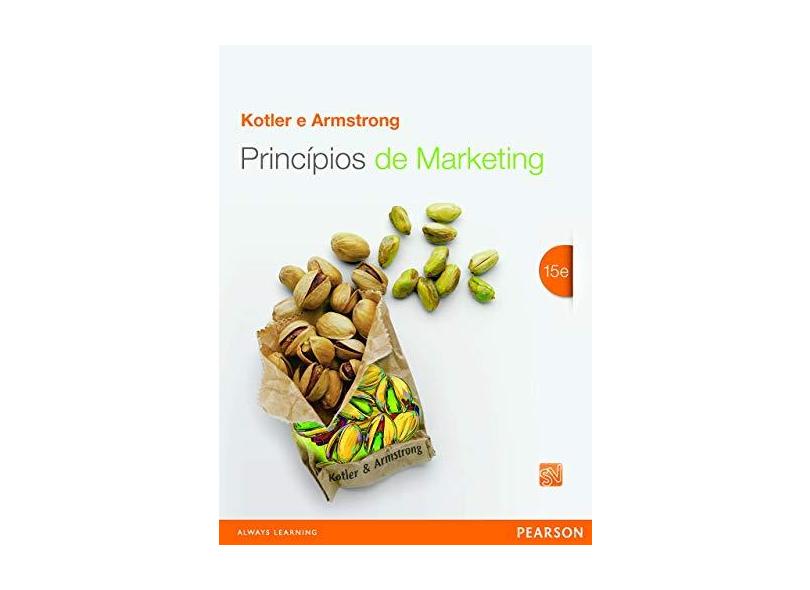 Princípios De Marketing - 15ª Ed. 2014 - Armstrong, Gary ; Kotler, Philip - 9788543004471