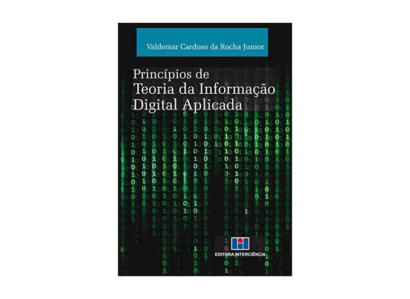 Princípios de Teoria da Informação Digital Aplicada - Valdemar Cardoso Da Rocha Junior - 9788571933897