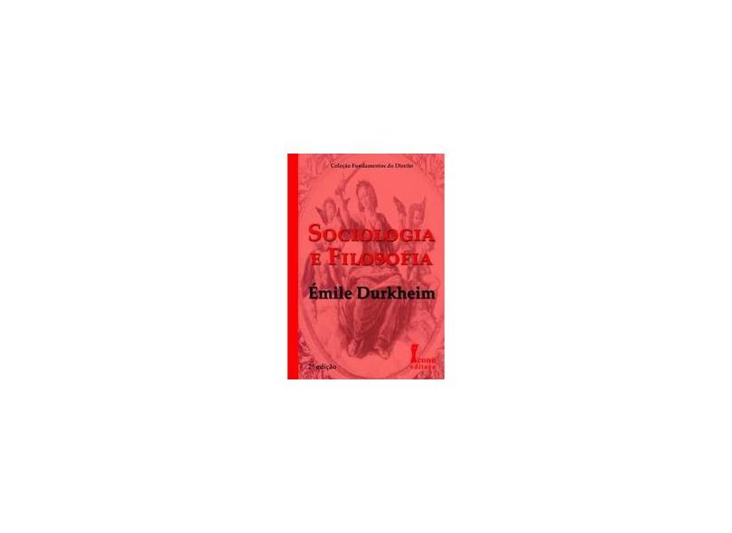Sociologia e Filosofia - 2ª Edição - Col. Fundamentos De direito - Durkheim, Emile - 9788527409254