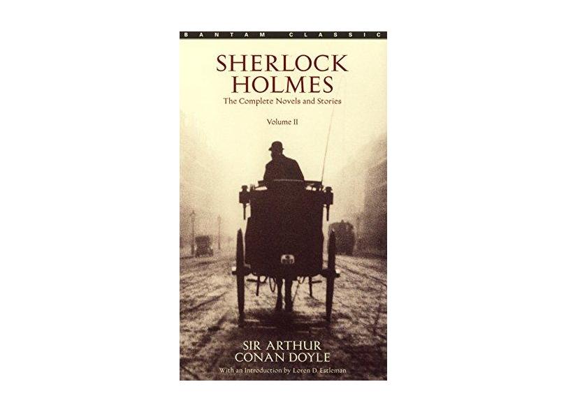 Sherlock Holmes: The Complete Novels and Stories - Vol. II - Bantam Classics Series - Arthur Conan Doyle - 9780553212426