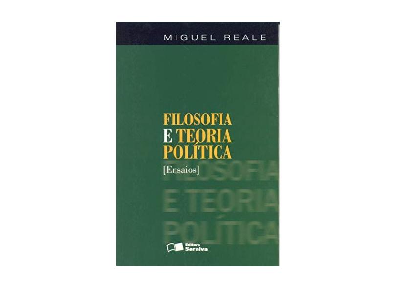 Filosofia e Teoria Política - Ensaios - Reale, Miguel - 9788502042674