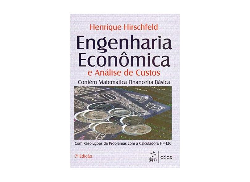 Engenharia Econômica e Análise de Custos 7ª Edição - Henrique, Hirschfeld, - 9788522426621