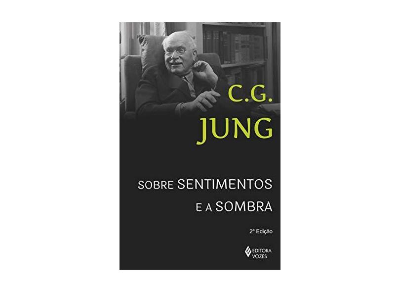 Sobre Sentimentos e A Sombra - Jung, C. G. - 9788532648556