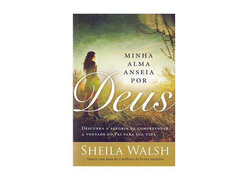 Minha Alma Anseia Por Deus - Walsh, Sheila - 9788578608729