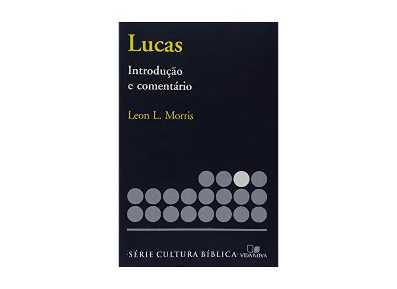 Série Introdução e Comentário - Lucas - Leon Morris - 9788527501583