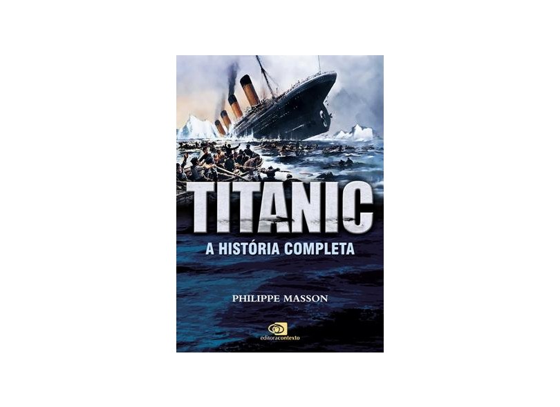 Titanic - A História Completa - Masson, Philippe - 9788572446914 com o ...