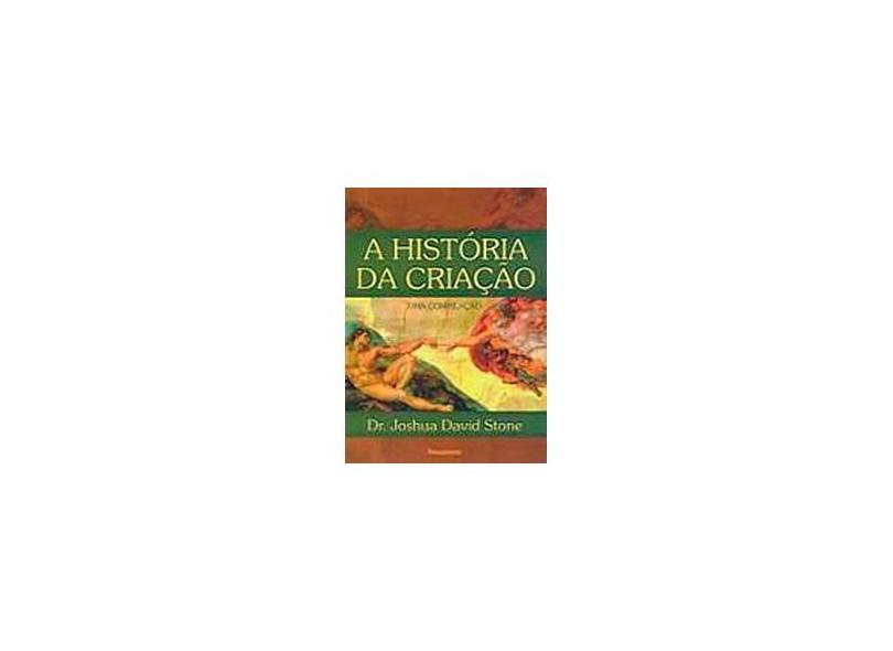 A História da Criação - Stone, Joshua David - 9788531515583