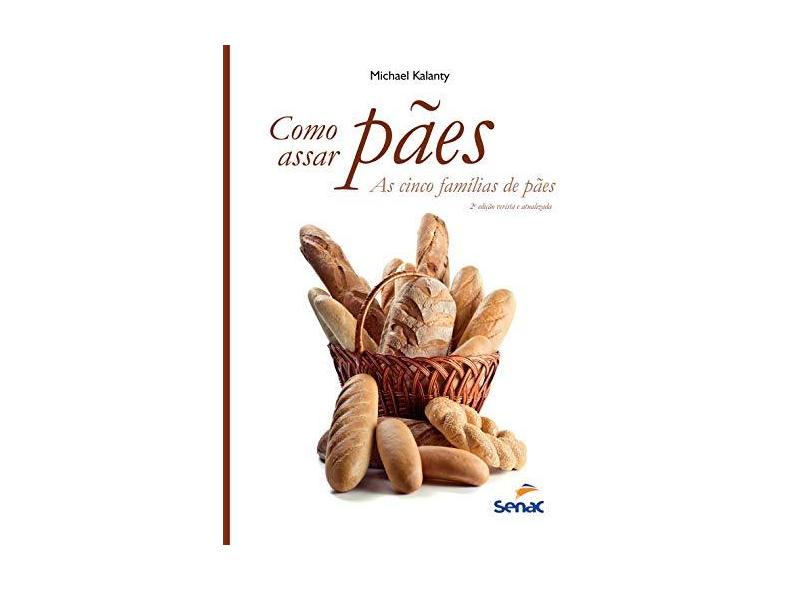 Como Assar Pães. As Cinco Famílias de Pães - Capa Comum - 9788539608720