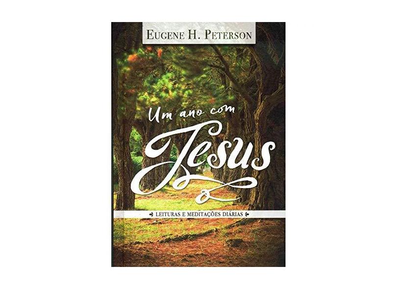 Um Ano com Jesus. Leituras e Meditações Diárias - Eugene H. Peterson - 9788577791378