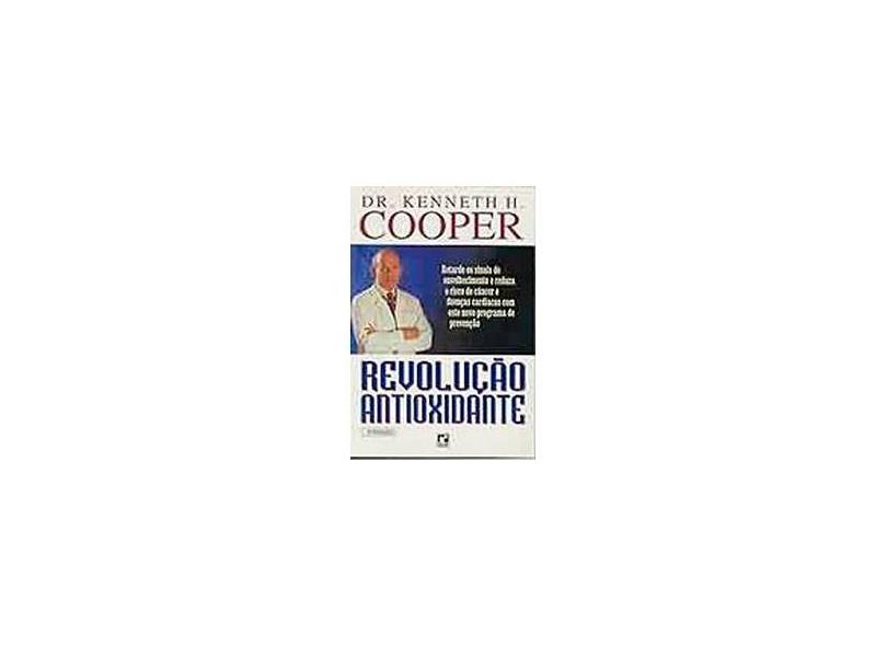 Revolucao Antioxidante - Cooper, Kenneth H. - 9788501042675