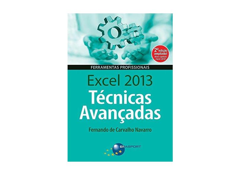 Excel 2013 Técnicas Avançadas - Fernando Navarro - 9788574527789
