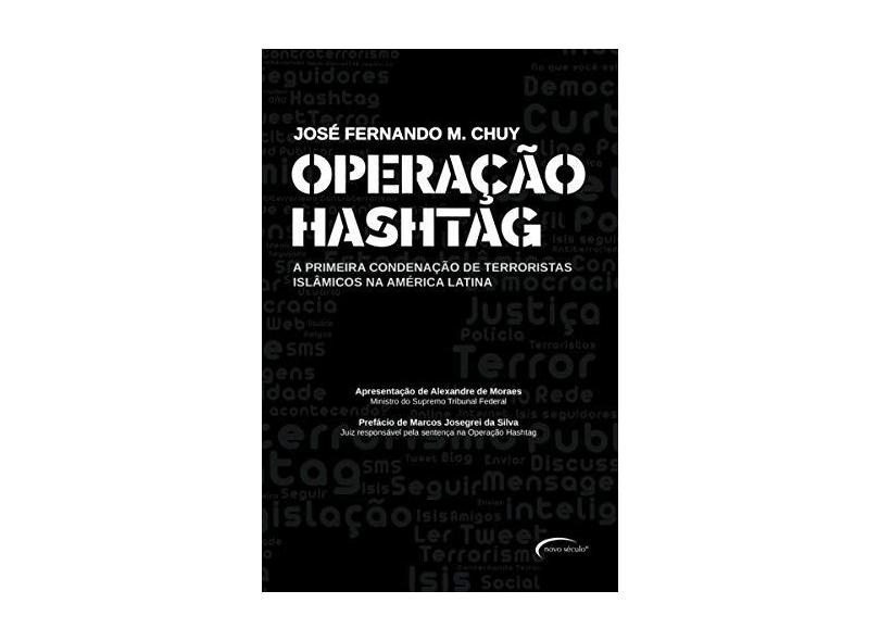 Operação Hashtag: a Primeira Condenação de Terroristas Islâmicos na América Latina - José Fernando M. Chuy - 9788542814088