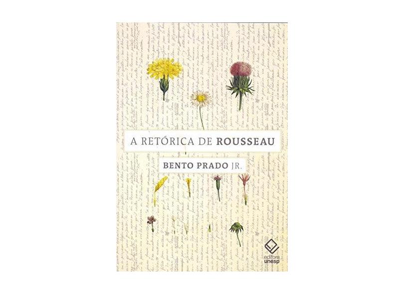 A Retórica de Rousseau. E Outros Ensaios - Bento Prado Jr. - 9788539307234