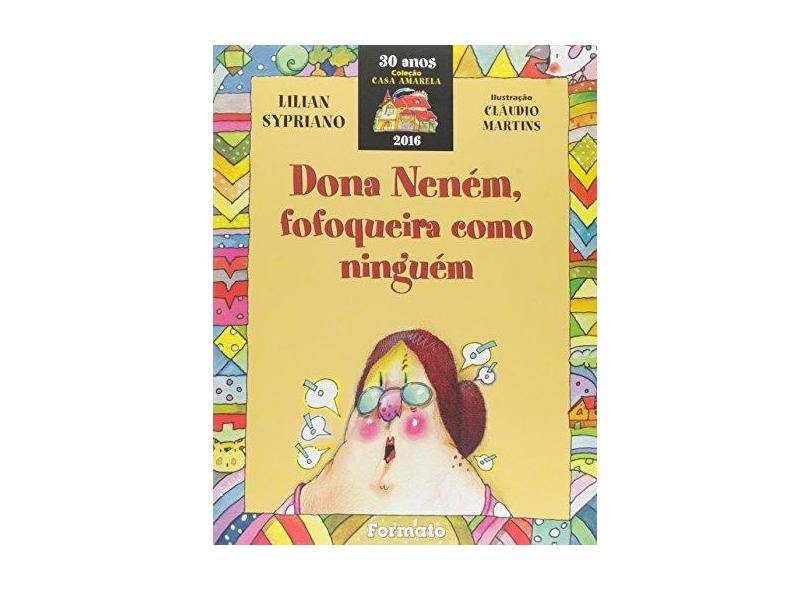 Dona Neném, Fofoqueira Como Ninguém - Conforme a Nova Ortografia - Col. Casa Amarela - Sypriano, Lilian - 9788572084437
