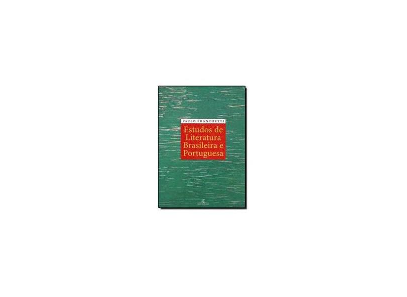 Estudos de Literatura Brasileira e Portuguesa - Franchetti, Paulo; Franchetti, Paulo - 9788574803531