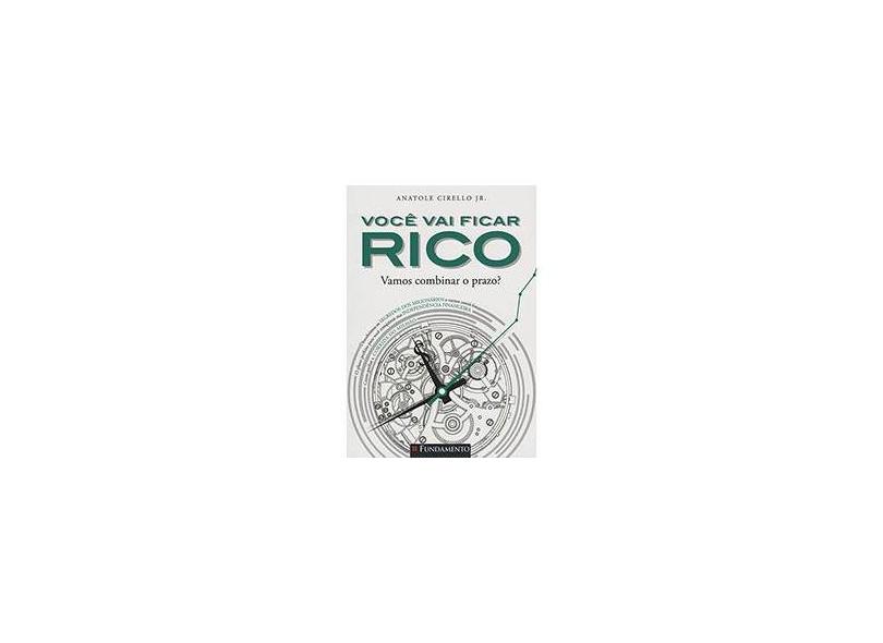 Você Vai Ficar Rico - Vamos Combinar o Prazo? - Junior, Anatole Cirello - 9788539514014