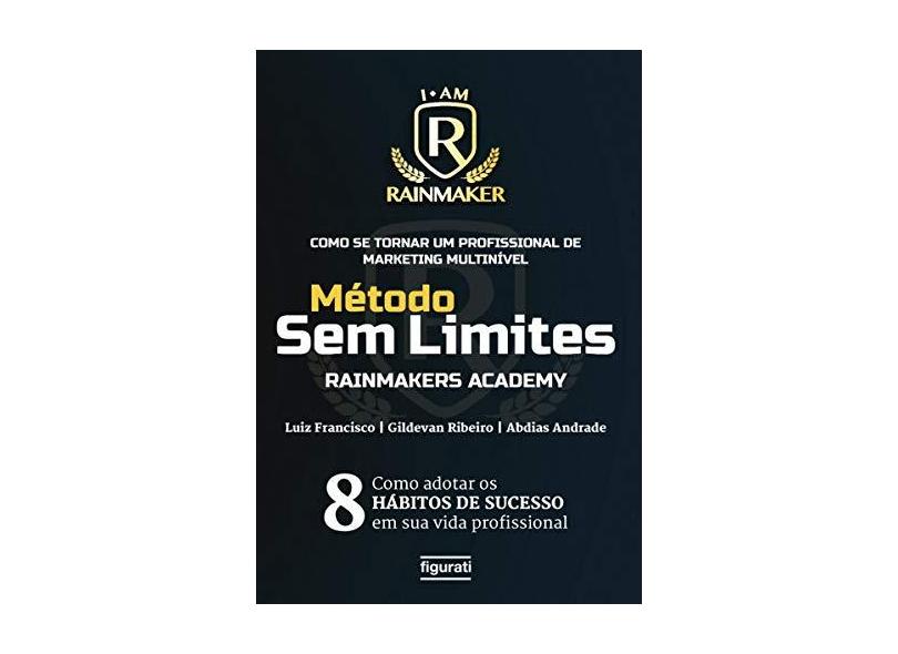 Como se Tornar um Profissional de Marketing Multinível: Método sem Limites – Rainmakers Academy - Luiz Francisco - 9788567871714