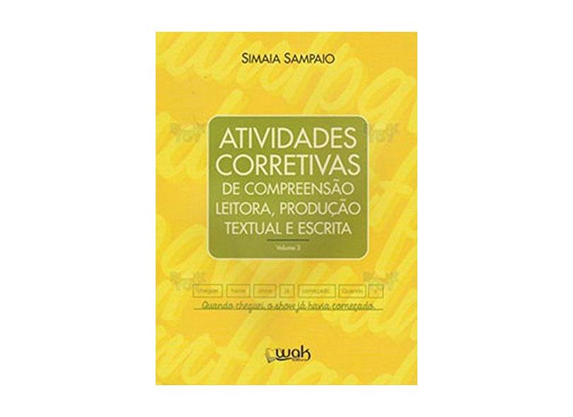Atividades Corretivas de Compreensão Leitora. Produção Textual e Escrita - Simaia Sampaio - 9788578543426