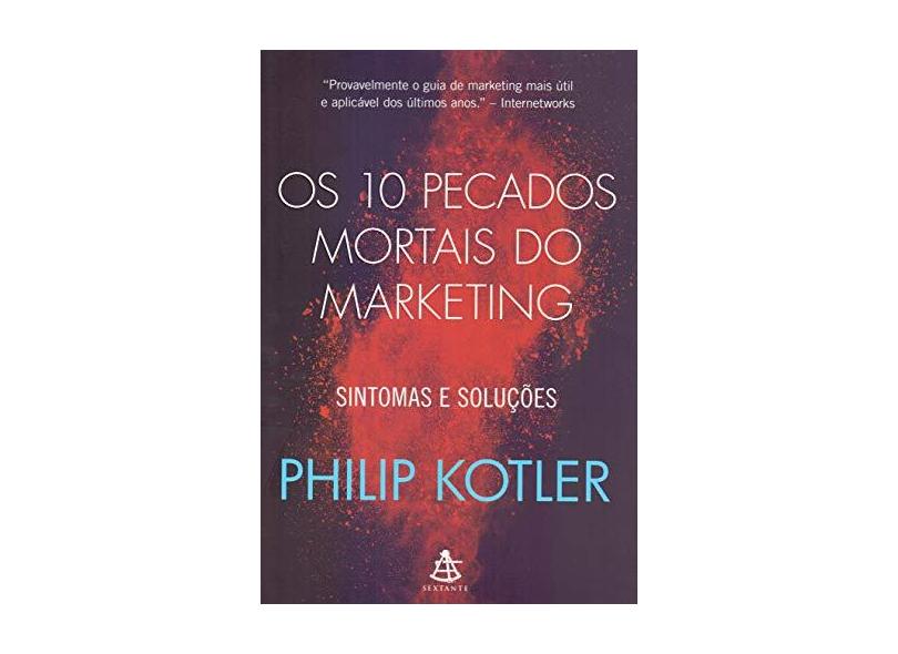 Os 10 pecados mortais do marketing: Sintomas e soluções - Philip Kotler - 9788543106786