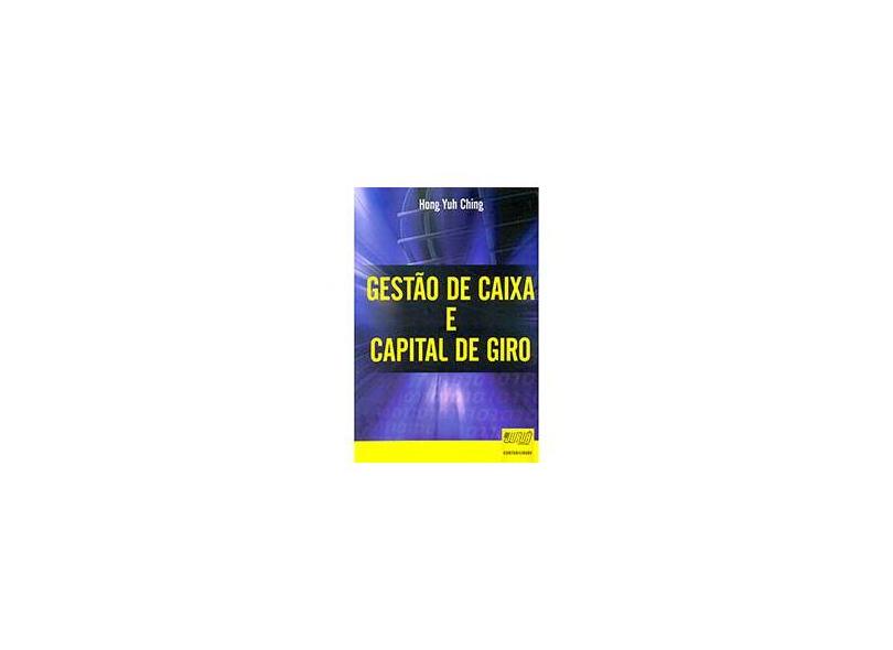 Gestão de Caixa e Capital de Giro - Ching, Hong Yung - 9788536228365