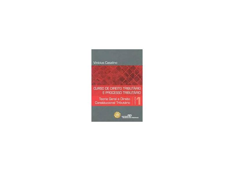 Curso de Direito Tributário e Processo Tributário: Teoria Geral e Direito Constitucional Tributário - Volume 1 - Vinícius Casalino - 9788520343630