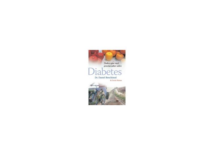Diabetes - Tudo o que Você Precisa Saber - Benchimol, Dr. Daniel - 9788576840787