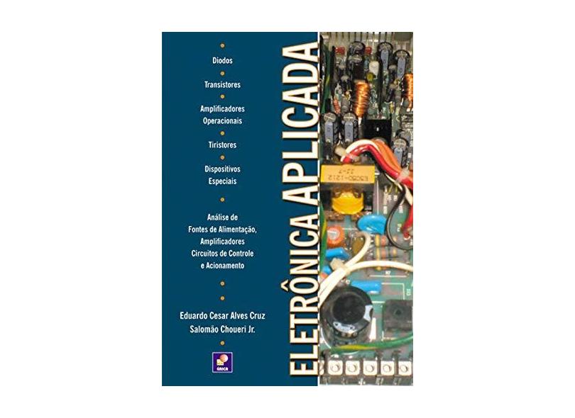 Eletrônica Aplicada - Cruz, Eduardo Cesar Alves; Choueri Jr., Salomão - 9788536501505