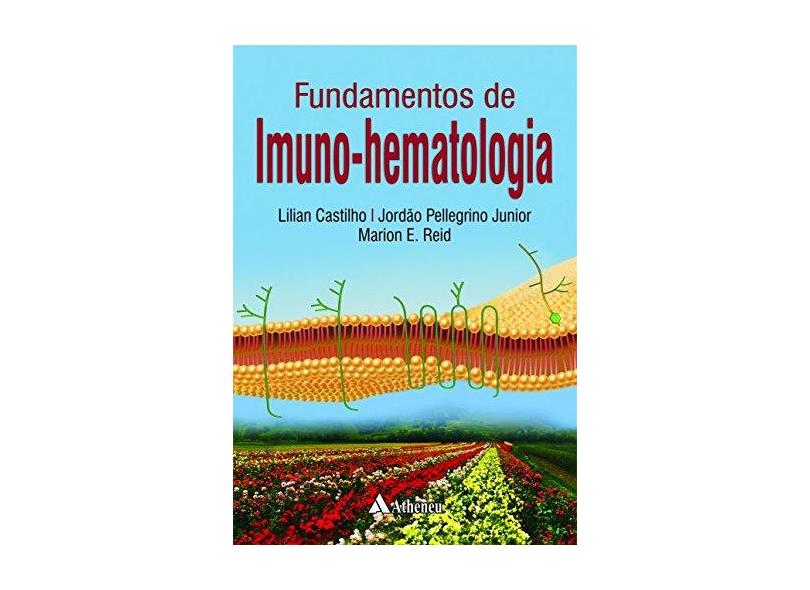 Fundamentos de Imuno-Hematologia - Lilian Castilho - 9788538806813