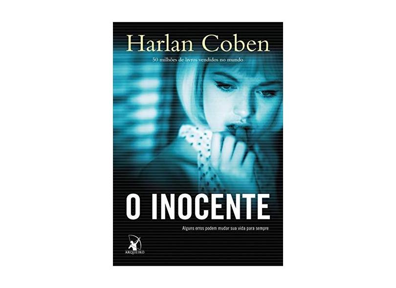 O Inocente - Alguns Erros Podem Mudar Sua Vida Para Sempre - Coben, Harlan - 9788580412246