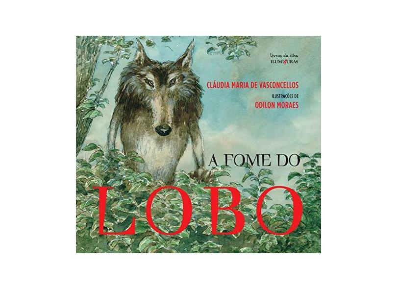 A Fome do Lobo - Vasconcellos, Cláudia Maria De - 9788573213775