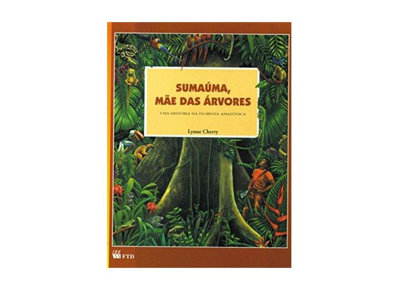 Sumaúma, Mãe das árvores: Uma História da Floresta Amazônica - Lynne Cherry - 9788532206954