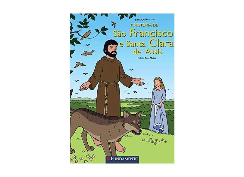 A História de São Francisco e Santa Clara de Assis - Matas, Toni - 9788539512126
