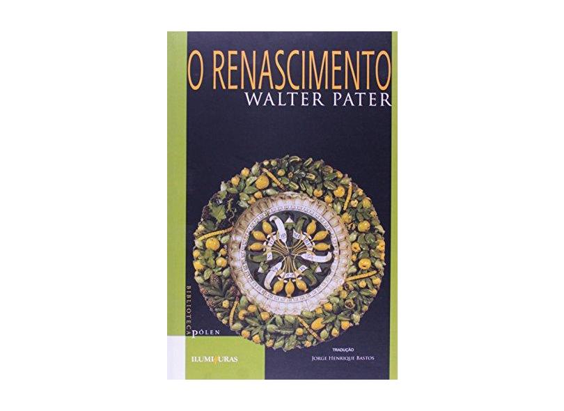 O Renascimento - Col. Biblioteca Pólen - Pater, Walter - 9788573213812