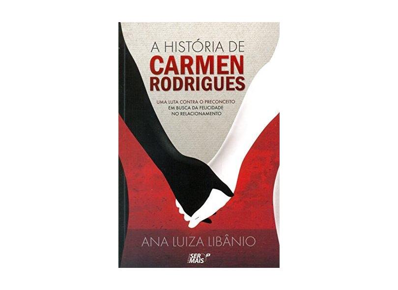 A História de Carmen Rodrigues - Libânio, Ana Luiza - 9788563178626