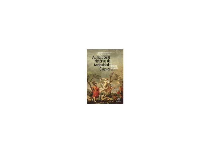 As Mais Belas Histórias Da Antiguidade Clássica - Odisseu E Eneias - Vol. 3 - Schwab, Gustav - 9788577533251