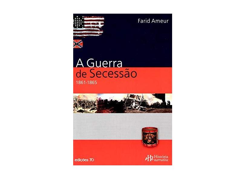 A Guerra da Secessão - Farid Ameur - 9789724410876