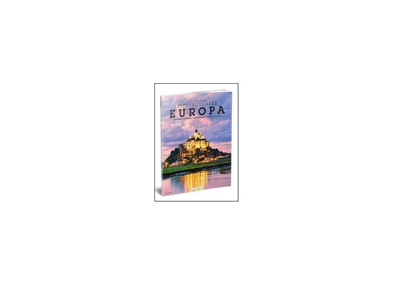 Europa - Volume 5. Coleção 50 Lugares Espetaculares - Vários Autores - 9788579604829