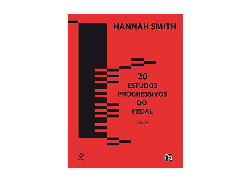 20 Estudos Progressivos do Pedal - Op. 24 - Smith, Hannah - 9788585188429