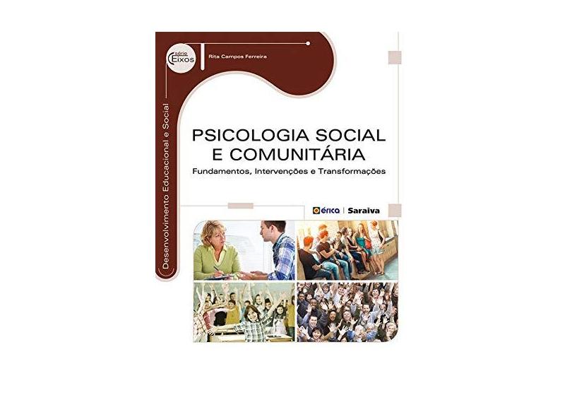 Psicologia Social e Comunitária - Fundamentos, Intervenções e Transformações - Série Eixos - Ferreira, Rita Campos - 9788536508894