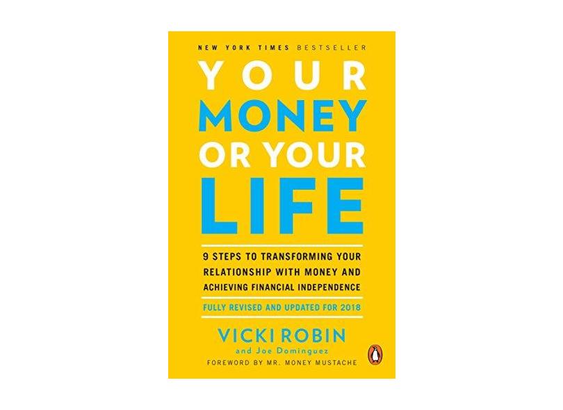 Your Money or Your Life: 9 Steps to Transforming Your Relationship with Money and Achieving Financial Ind Ependence: Revised and Updated for th - Capa Comum - 9780143115762