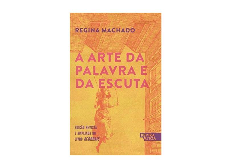 A Arte Da Palavra E Da Escuta - Regina Machado - 9788566162561